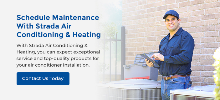 Schedule Maintenance With Strada Air Conditioning & Heating. Contact us today!