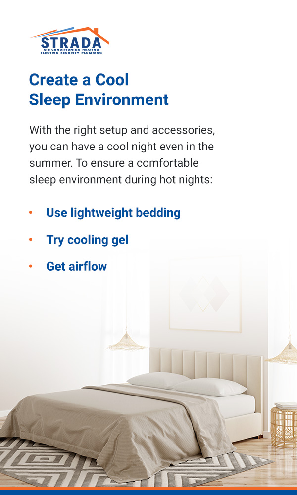 Create a Cool Sleep Environment -  With the right setup and accessories, you can have a cool night even in the summer. 