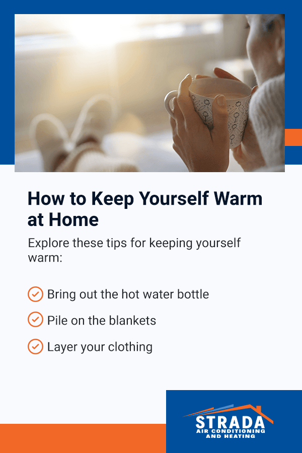 How to Keep Yourself Warm at Home. Explore these tips for keeping yourself warm.