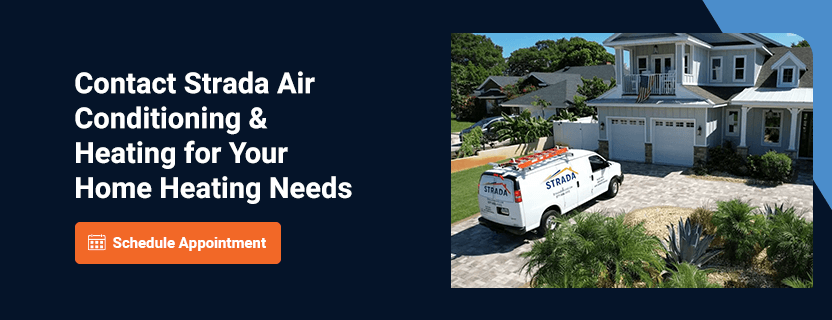 Contact Strada Air Conditioning & Heating for Your Home Heating Needs. Schedule an Appointment!