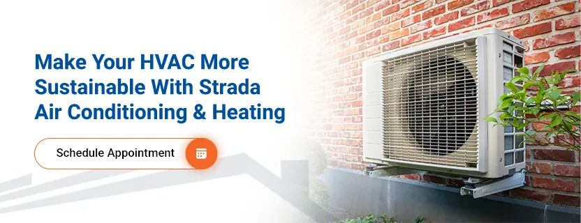 Make Your HVAC More Sustainable With Strada Air Conditioning & Heating